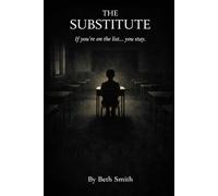 The Substitute: If you're on the list, you stay. (Strange Stories for Brave Kids)