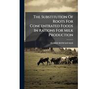 The Substitution Of Roots For Concentrated Foods In Rations For Milk Production