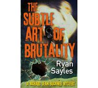The Subtle Art of Brutality: A Richard Dean Buckner Mystery: 1
