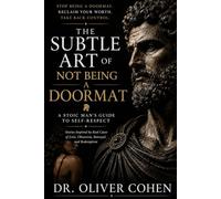 The Subtle Art of Not Being a Doormat: Stories Inspired by Real Cases of Love, Obsession, Betrayal, and Redemption
