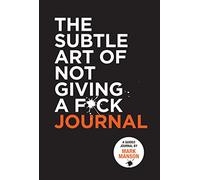 Mark Manson – The Subtle Art of Not Giving a F*ck Journal – Cuaderno de la guía superventas