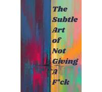 The Subtle Art of Not Giving a F*ck - Perfect for people who want to write freely without sugar coating.: “A space to write, rant, and reclaim your f*cks.”