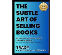 The Subtle Art of Selling Books - 2026 Edition: Get Noticed. Build Your Brand. Grow Your Income. A Practical Guide for Self-Publishers