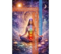 THE SUBTLE BODY BLUEPRINT: Chakras, Prana, Endocrine System and the Yogic Science of Health