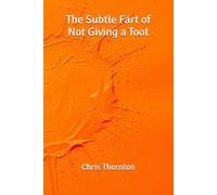 The Subtle Fart of Not Giving a Toot