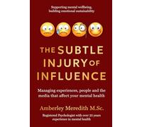 The Subtle Injury of Influence: Managing experiences, people and the media that affect your mental health (The Adaptable Sustainable Psychology Collection)