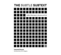 The Subtle Subtext: Hidden Meanings in Literature and Life