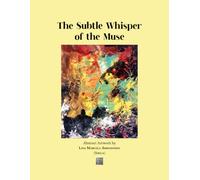 The Subtle Whisper of the Muse: Abstract Arworks by Lina Marcela Arredondo