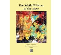 The Subtle Whisper of the Muse: Abstract Arworks by Lina Marcela Arredondo