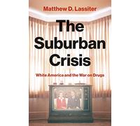 The Suburban Crisis: White America and the War on Drugs
