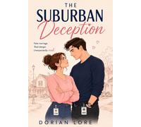 The Suburban Deception: A Fake Marriage Spy Romance: 2 (Love Undercover)