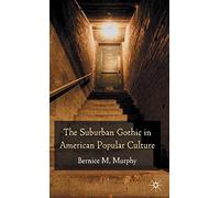 The Suburban Gothic in American Popular Culture