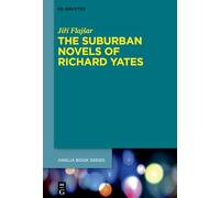 The Suburban Novels of Richard Yates: 88 (Buchreihe Der Anglia / Anglia Book Series, 88)