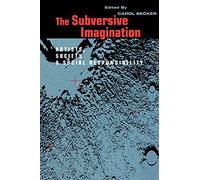The Subversive Imagination: The Artist, Society and Social Responsiblity