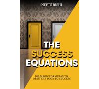 The Success Equations: 100 Magic Formulas to Open the Door to Success