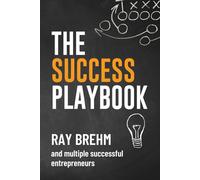 The Success Playbook: How Successful Entrepreneurs Think, Act, and Turn Effort into Results (The Success Playbook Series)