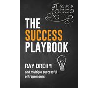 The Success Playbook: How Successful Entrepreneurs Think, Act, and Turn Effort into Results (The Success Playbook Series)