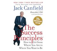 The Success Principles: How to get from where you are to where you want to be