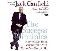The Success Principles(Tm) Cd: How to Get From Where You Are to Where You Want to Be by Jack Canfield (December 08,2004)