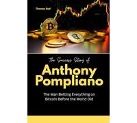 The Success Story of Anthony Pompliano: The Man Betting Everything on Bitcoin Before the World Did