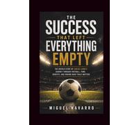 The Success That Left Everything Empty: The Untold Story of Carlos Larra's Journey Through Football, Fame, Identity, and Finding What Truly Matters