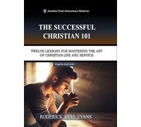 The Successful Christian 101: Twelve Lessons for Mastering the Art of Christian Life and Service: 4 (Kingdom Study)
