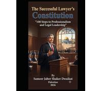 The Successful Lawyer’s Constitution “100 Steps to Professionalism and Legal Leadership"