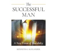THE SUCCESSFUL MAN: A New Vision of Masculinity
