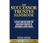 The Successor Trustee Handbook: A Plain-English Guide for Successor Trustees of Revocable Living Trusts