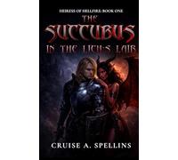 The Succubus in the Lich's Lair: Heiress of Hellfire: Book 1