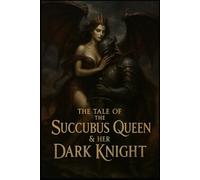The Succubus Queen and her Dark Knight