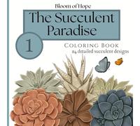 The Succulent Paradise: A 24 Large Print Calm and Cozy Succulent Coloring Book for Adults, Teens, and Nature Lovers, Coloring Book for Relaxtion, Stress Relief, and Digital Detox