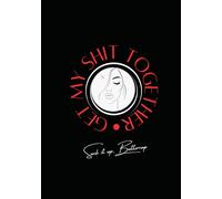 The Suck it up, Buttercup Journal: Get my Shit Together