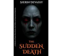 The Sudden Death: A Collection of Classic Ghost Stories, Dark Folklore and Supernatural Mysteries