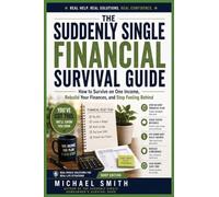 The Suddenly Single Financ Al Survival Guide: How to Survive on One Income, Rebuild Your Finances, and Stop Feeling Behind: 2 (Suddenly Single Survival)