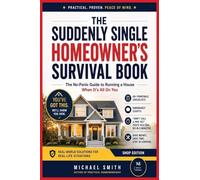 The Suddenly Single Homeowner's Survival Book: The No-Panic Guide to Running a House When It's All On You: 1 (Suddenly Single Survival)