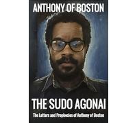 The Sudo Agonai: The Letters and Prophecies of Anthony of Boston