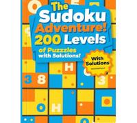 The Sudoku Adventure:: 200 Levels of Puzzles with solutions!