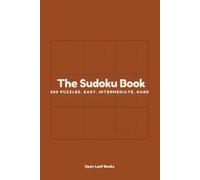 The Sudoku Book: 300 Puzzles. Easy. Intermediate. Hard.