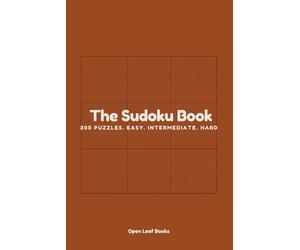 The Sudoku Book: 300 Puzzles. Easy. Intermediate. Hard.