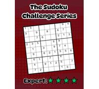 The Sudoku Challenge Series: Level 4 Expert - 100 Extreme Large Print Puzzles to Relax and Train Your Brain