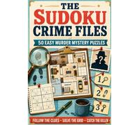The Sudoku Crime Files: 50 Easy Murder Mystery Puzzles