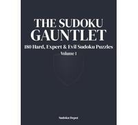 The Sudoku Gauntlet: 180 Hard, Expert & Evil Sudoku Puzzles