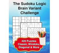 The Sudoku Logic Brain Variant Challenge: 420 Puzzles | Classic, Windoku, Diagonal & More