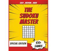 THE SUDOKU MASTER . SPECIAL EDITION (610+ Easy, Medium, Hard): 610+ Brain Games & Brain Teasers of Sudoku Puzzles Lovers. EASY, MEDIUM, HARD levels | ... All Age Group Activity Book| GIFT BOOK