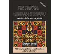 The Sudoku, Nurikabe & Kakuro: Logic Puzzle Series - Large Print |150 Brain-Strengthening Logic Puzzles for Adults & Seniors | Expert Level Grid ... Memory & Relaxation - 6 Book SeriesChall)
