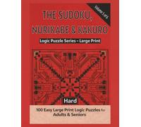 The Sudoku, Nurikabe & Kakuro: Logic Puzzle Series - Large Print |150 Brain-Strengthening Logic Puzzles for Adults & Seniors | Hard Level Grid ... Memory & Relaxation - 6 Book SeriesChall)