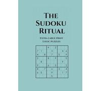 The Sudoku Ritual: Extra Large Print Logic Puzzles