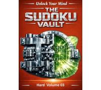 The Sudoku Vault: Volume 3 Hard, a cinematic collection of handcrafted sudoku puzzles for adults and seniors that sharpens focus, builds resilience, and delivers deeply satisfying brain games