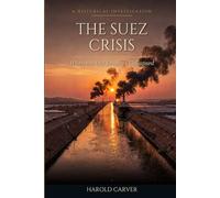 The Suez Crisis: When the Old Empires Collapsed (Forgotten History)